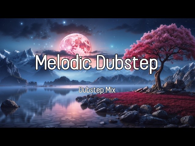 Melodic Dubstep 2026 | Best Dubstep Mix | 1 Hour Mix