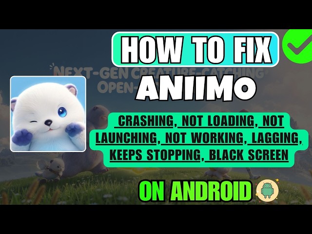 Fix Aniimo Crashing, Not Launching, Lagging, Keep Stopping, Not Working, Not Loading on Android