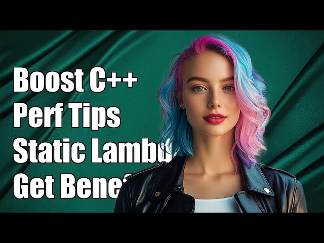 Boosting C++ Performance: Understanding Static Lambdas and Their Benefits