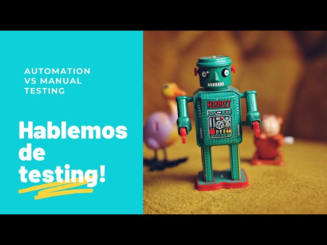Automation vs manual testing: Mi opinión sobre este delicado asunto.