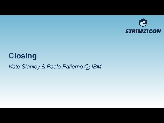 Closing | Kate Stanley and Paolo Patierno, IBM