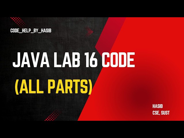 Lab 16 Codes...(All Parts).. || Java Lab Course......