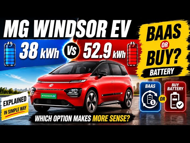 MG Windsor EV: 38 kWh vs 52.9 kWh & BaaS vs Buying the Battery