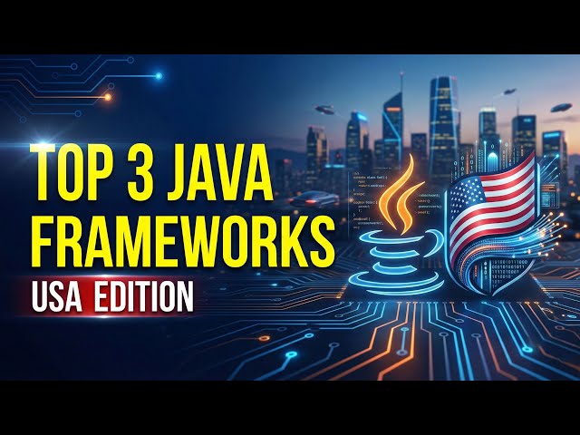 Java Enterprise Application Development | Top 3 Frameworks Used in the USA