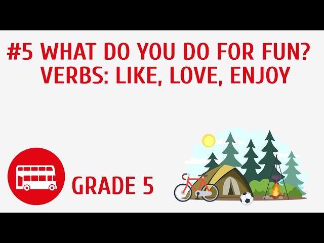 What do you do for fun? Verbs: like, love, enjoy #5