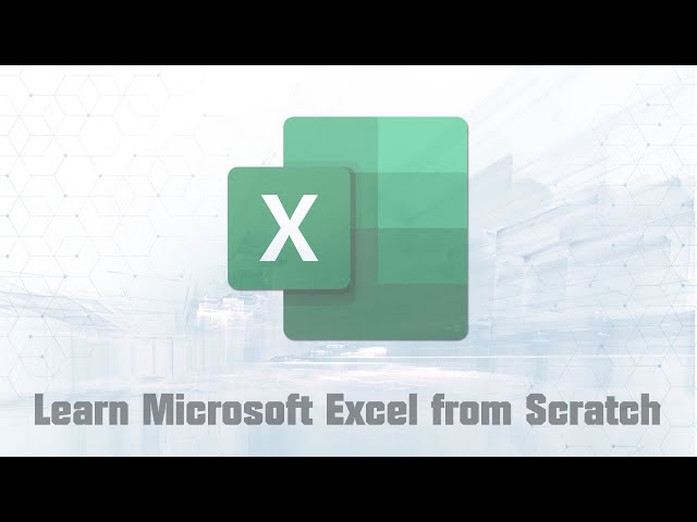 Learn Microsoft Excel from Scratch: A Beginner's Guide to Excel