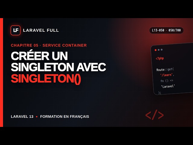 L13-050 — Créer un singleton avec singleton() | Chapitre 05 · Laravel 13