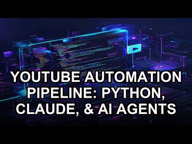 YouTube Automation Pipeline: Python, Claude, & AI Agents