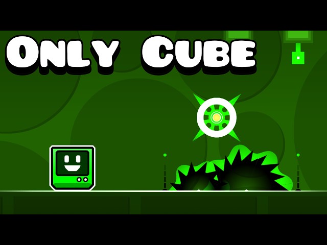 All RobTop levels but ONLY CUBE