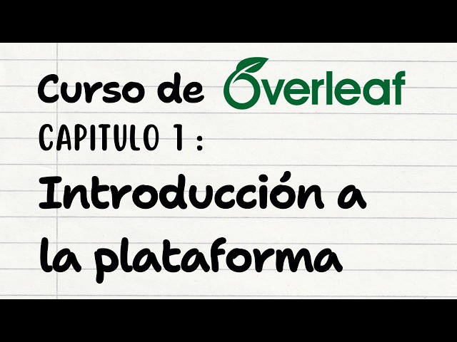 Curso de Overleaf | Cap 1. Introducción a la plataforma