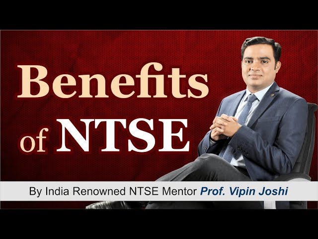 Benefits of  NTSE by Prof. Vipin Joshi | All about National Talent Search Examination