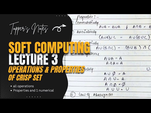 Soft Computing - 03 | Operations and properties of crisp set | B.tech | M.tech | Handwritten notes
