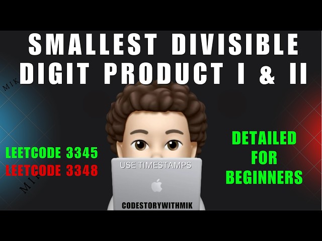 Smallest Divisible Digit Product I & II | Detailed for Beginners | Leetcode 3348 & 3345 | MIK