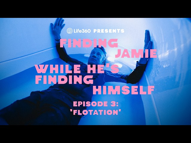 Finding Jamie Ep3: Flotation