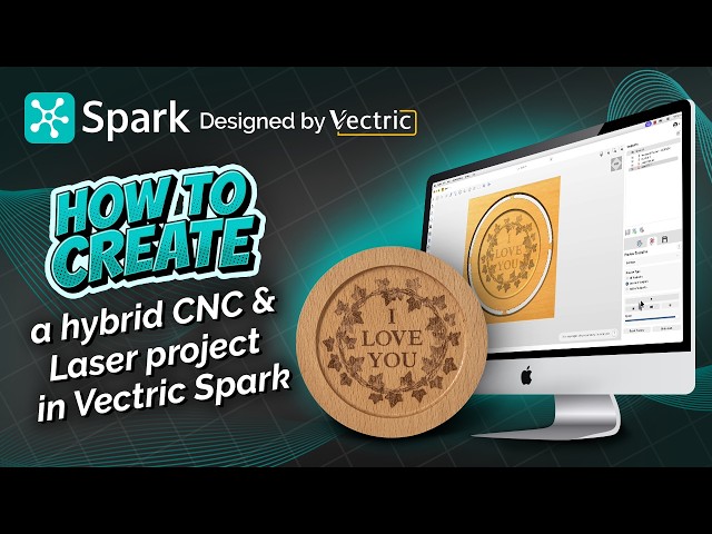 How to create a hybrid CNC and Laser project in Vectric Spark | Getting Started | Spark Tutorials