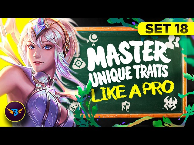 TFT Set 18 Fundamentals: Every Unique Trait Explained