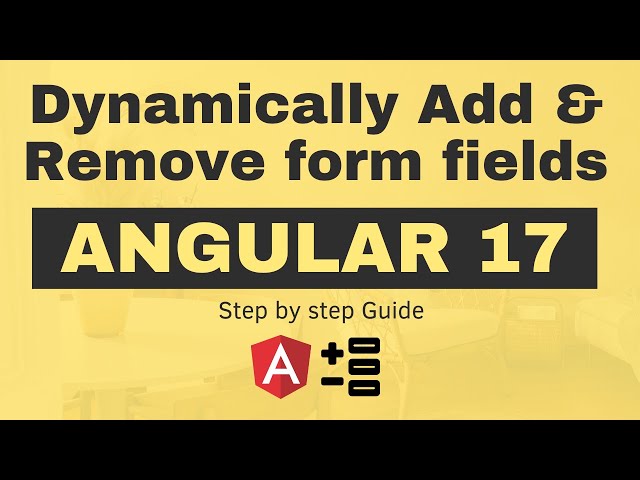 How to dynamically add and remove form fields in Angular 17?