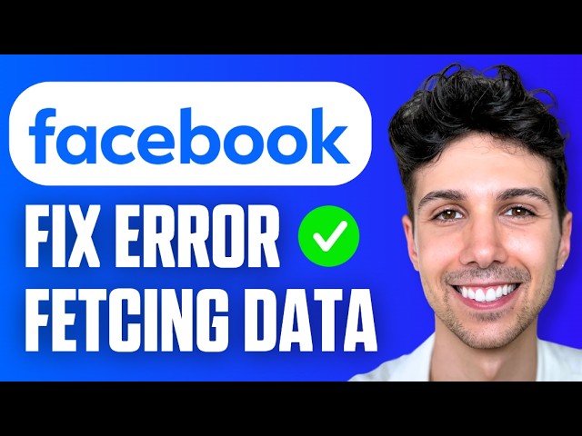 How to Fix Facebook Error Fetching Data (Easy Guide 2026)