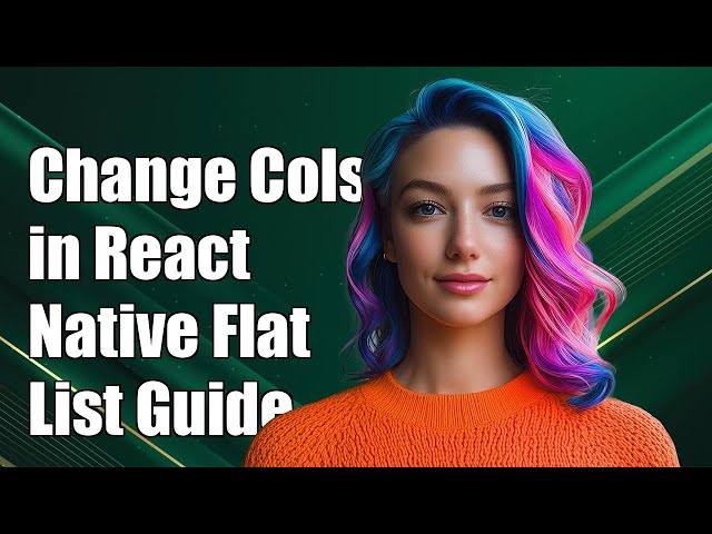 How to Dynamically Change Columns in React Native Flat List: A Complete Guide