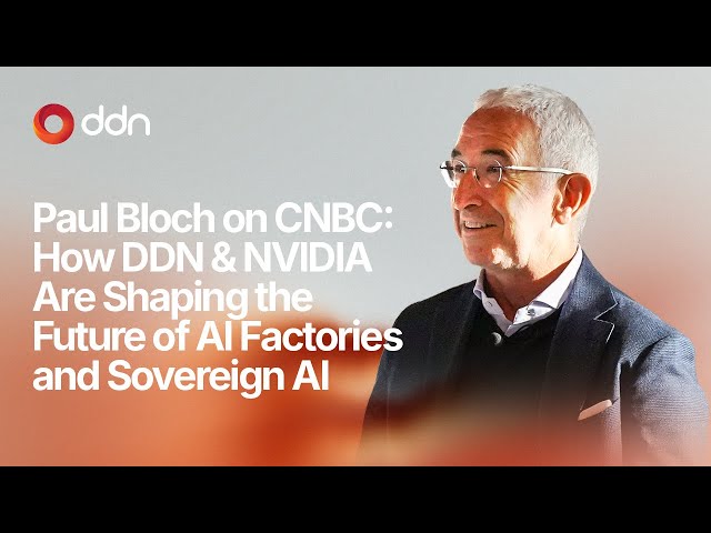 Paul Bloch on CNBC: How DDN and NVIDIA Are Shaping the Future of AI Factories and Sovereign AI