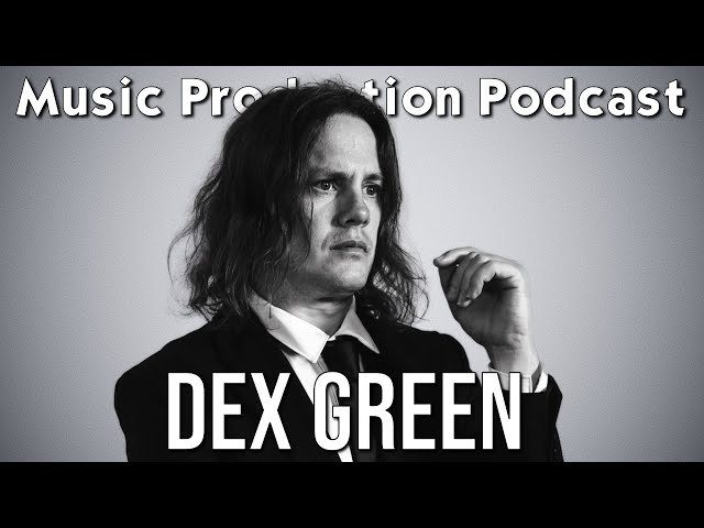Recording an Entire Album Yourself with Dex Green - Music Production Podcast 371