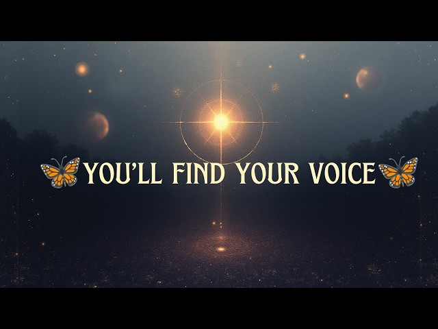 You'll find your Voice and use it!🤐🎤❤️