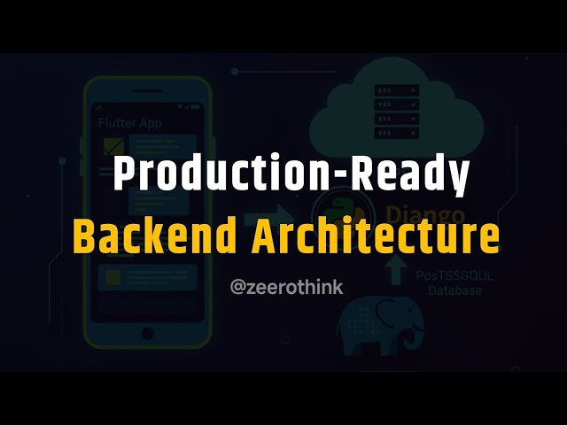 Production-Ready Backend Architecture | Flutter App + Django + PostgreSQL + VPS | zeerothink 