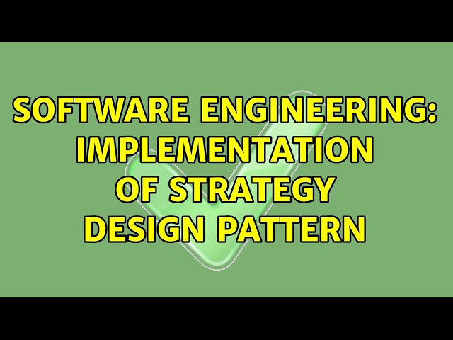 Software Engineering: Implementation of strategy design pattern