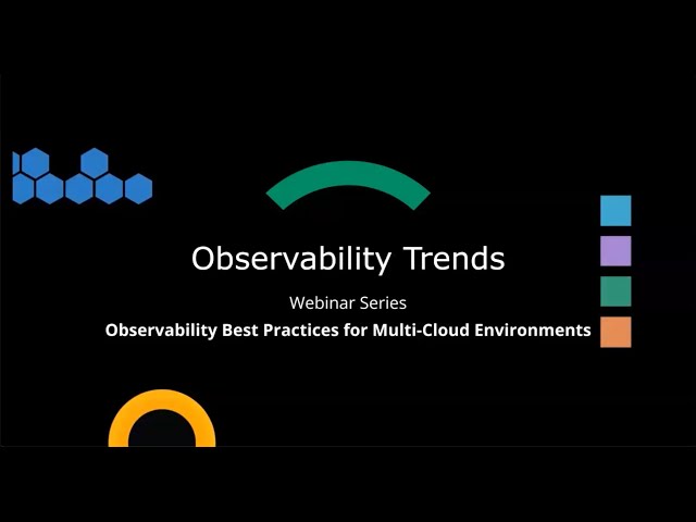 Webinar: Observability Best Practices for Multi-Cloud Environments