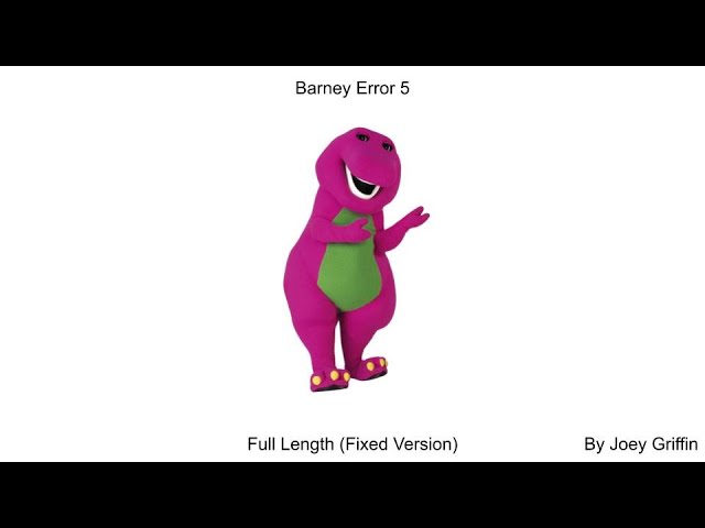 Barney Error 5 by Joey Griffin (Fixed)