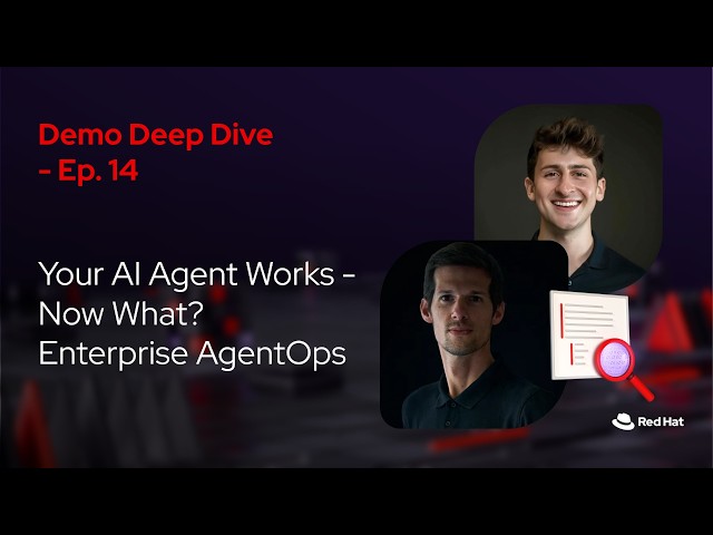 Your AI Agent Works -Now What? Enterprise AgentOps ft.Cedric Clyburn & Roberto Carratalá (E14)