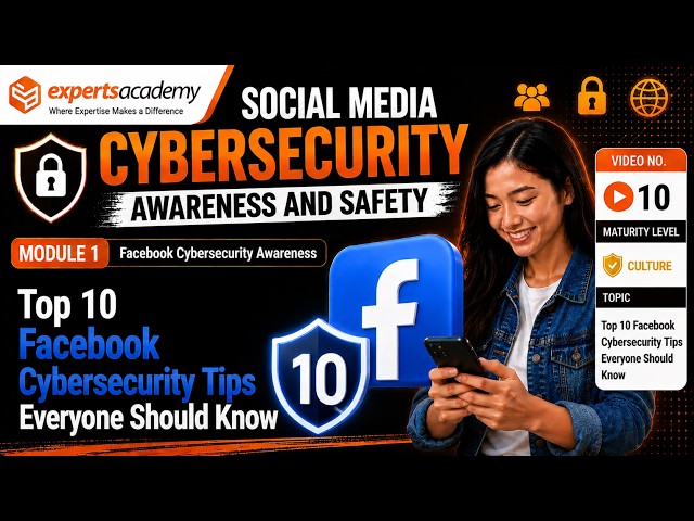 📘 Facebook Awareness and Safety: Top 10 Facebook Cybersecurity Tips Everyone Should - Lesson 10