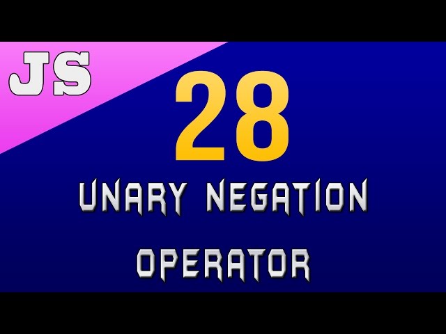 Unary Negation Operator in Javascript - 28