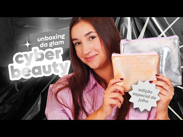 Cyber Beauty Glam Launch | July Unboxing
