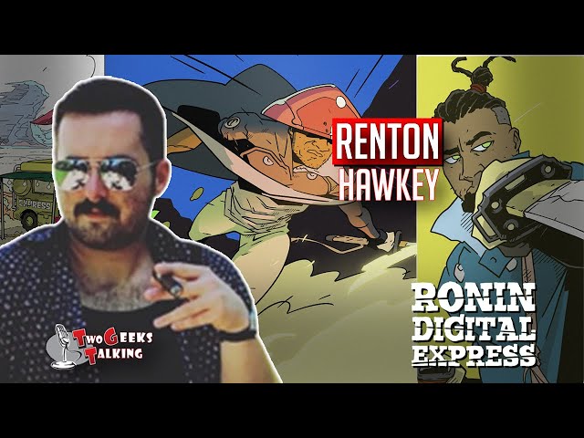 Renton Hawkey creator Ronin Digital Warrior comic (2022) interview | Two Geeks Talking