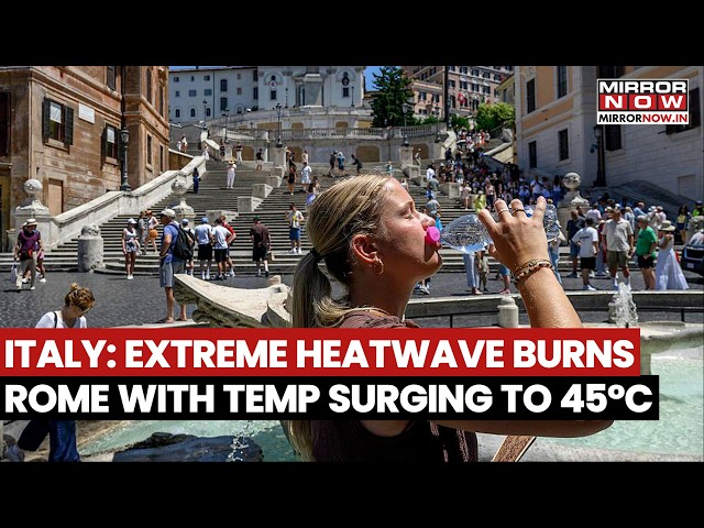 Italy Reels Under Extreme Heatwave As Rome Burns With Temperature Surging To 45°C, Red Alert Issued