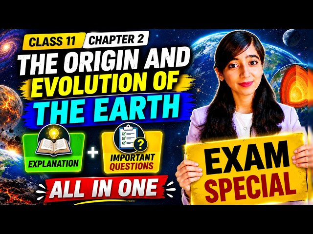 🟥 The Origin & Evolution of the Earth Class 11 Full Chapter | EXPLANATION ➕ ALL IMPORTANT QUESTIONS.