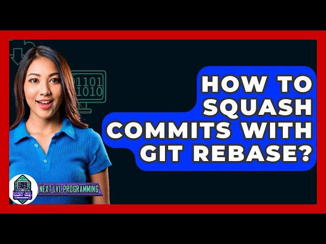 How To Squash Commits With Git Rebase? - Next LVL Programming