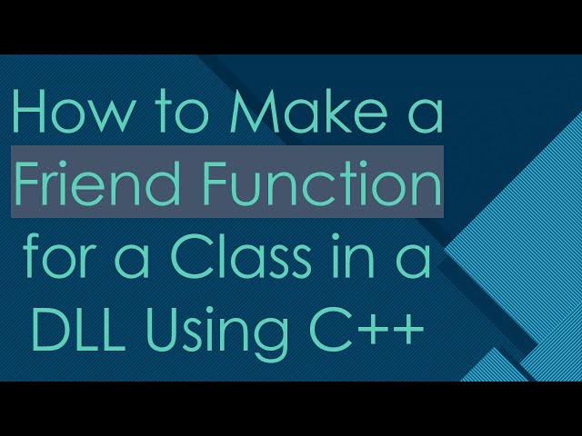 How to Make a Friend Function for a Class in a DLL Using C++