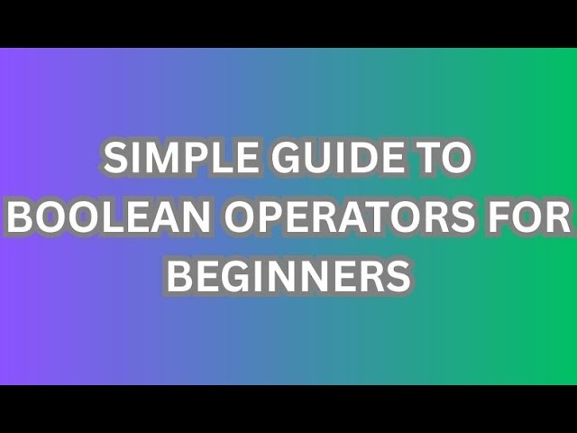 What Are Boolean Operators (AND, OR, NOT, Modifiers Explained)?
