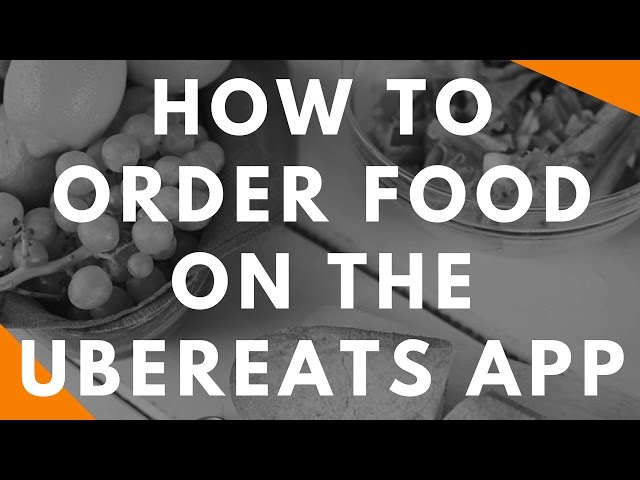 How To Use Uber Eats App to Order Food: How Does It Work?