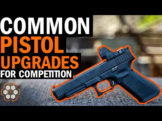 Common Pistol Upgrades for Competition