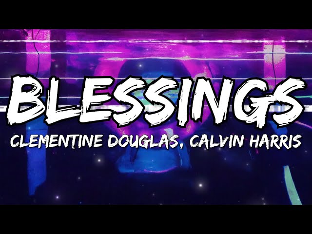 Calvin Harris - Blessings ft. Clementine Douglas (Lyrics)