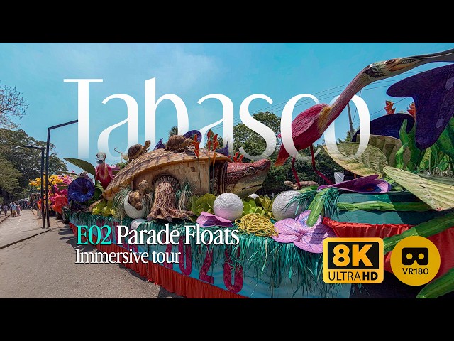 E02 · Parade Floats · TABASCO, MEXICO · 180° VR IMMERSIVE TOUR · Multi SUBS