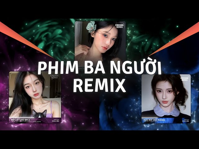 Phim Ba Người Remix, Yêu Thương Trao Người Ta Mình Chưa Một Lần Mặc Cả🎼Nhạc Remix Hot TikTok 2025