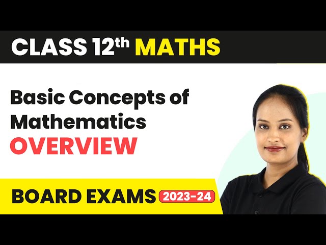 Basic Concepts of Mathematics - Concept Overview | Class 12th Maths