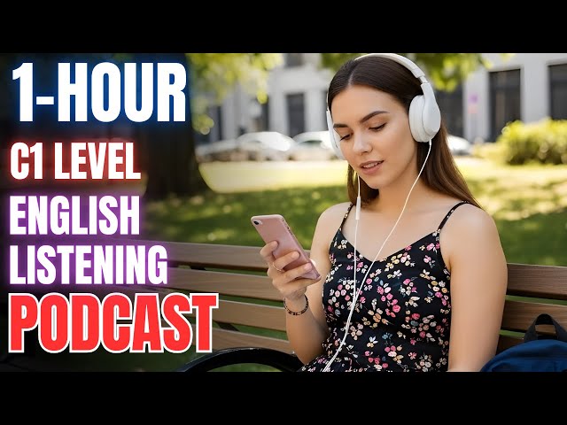 1 Hour (C1 Level) English Fluency Practice || Advanced English Listening Podcast
