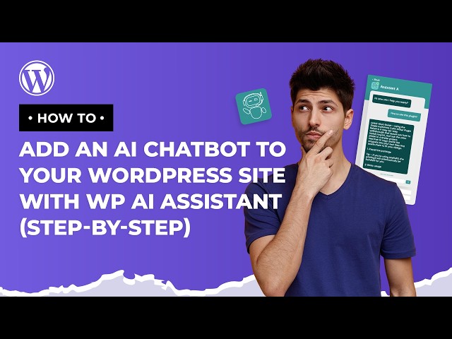 How to Add an AI Chatbot to Your WordPress Site with WP AI Assistant (Step by Step)
