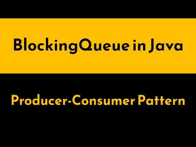 Mastering Java BlockingQueue | Producer-Consumer Explained with Real Examples | Geekific