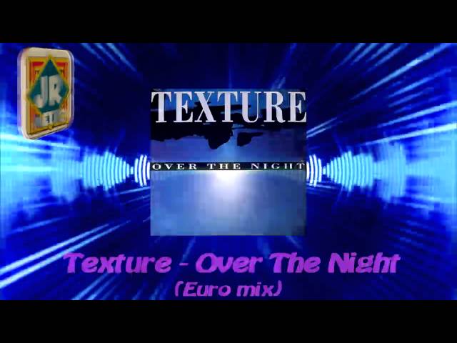 Texture - Over The Night (Euro Mix)